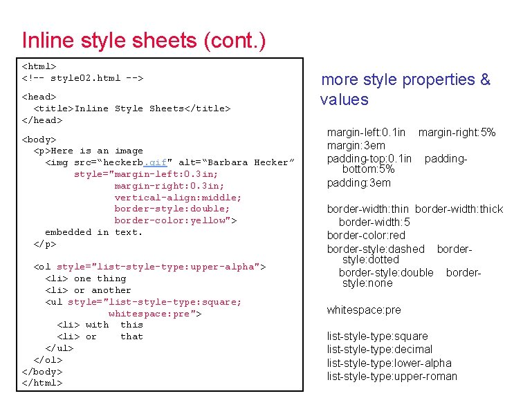 Inline style sheets (cont. ) <html> <!-- style 02. html --> <head> <title>Inline Style