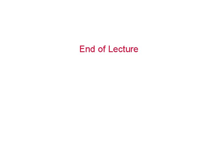 End of Lecture 