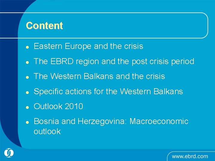 Content l Eastern Europe and the crisis l The EBRD region and the post