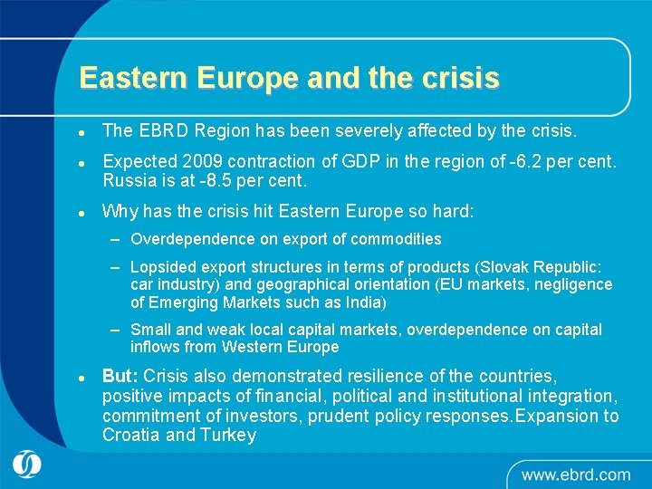 Eastern Europe and the crisis l l l The EBRD Region has been severely