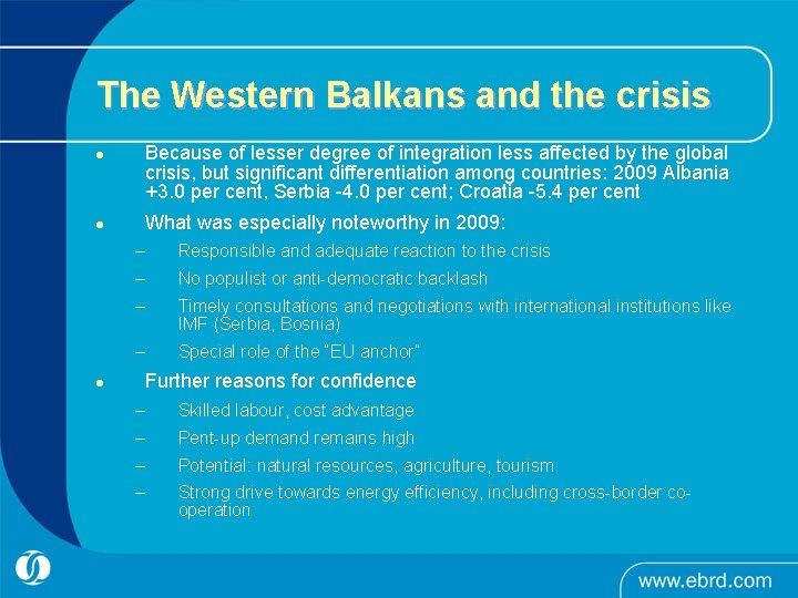 The Western Balkans and the crisis Because of lesser degree of integration less affected