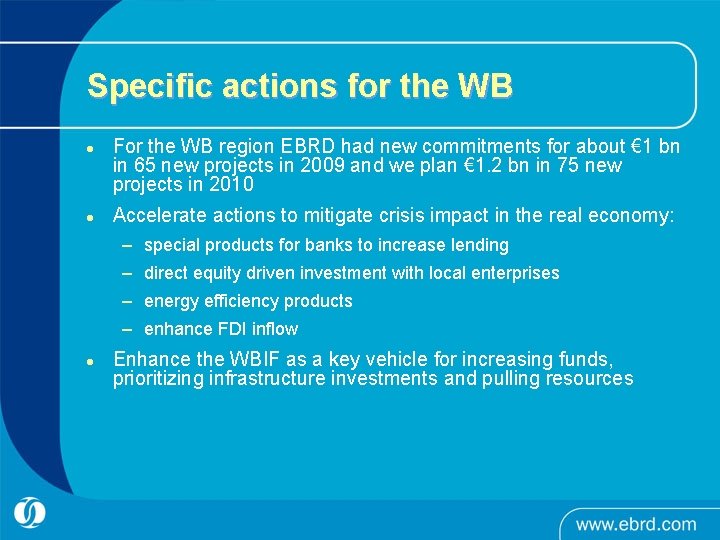 Specific actions for the WB l l For the WB region EBRD had new