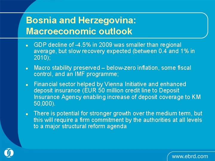 Bosnia and Herzegovina: Macroeconomic outlook l l GDP decline of -4. 5% in 2009