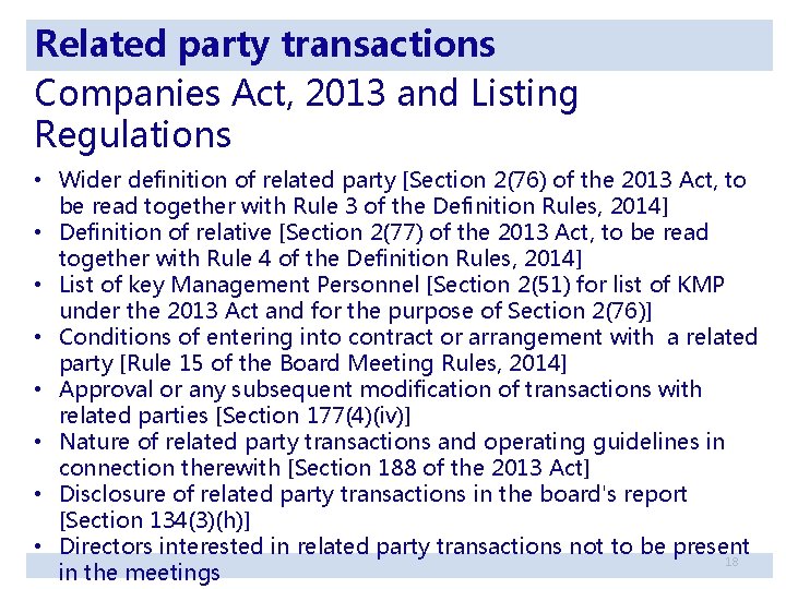 Related party transactions Companies Act, 2013 and Listing Regulations • Wider definition of related