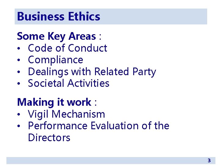 Business Ethics Some Key Areas : • Code of Conduct • Compliance • Dealings