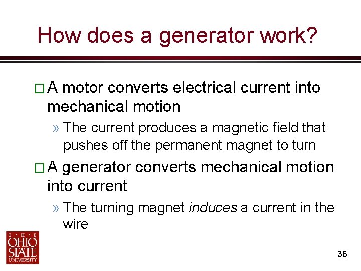 How does a generator work? �A motor converts electrical current into mechanical motion »