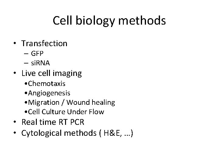 Cell biology methods • Transfection – GFP – si. RNA • Live cell imaging