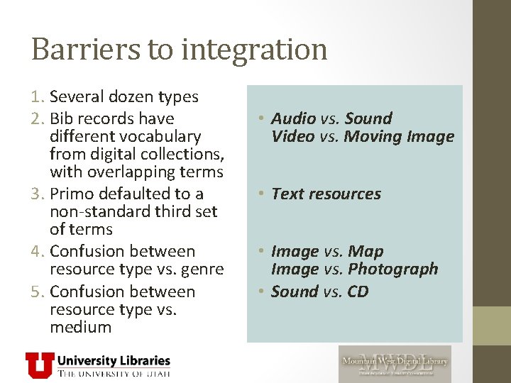 Barriers to integration 1. Several dozen types 2. Bib records have different vocabulary from