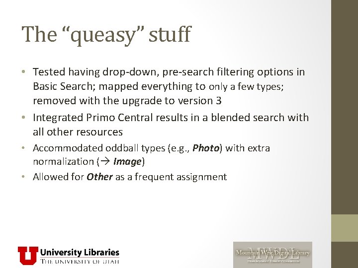 The “queasy” stuff • Tested having drop-down, pre-search filtering options in Basic Search; mapped