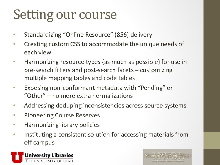 Setting our course • • Standardizing “Online Resource” (856) delivery Creating custom CSS to