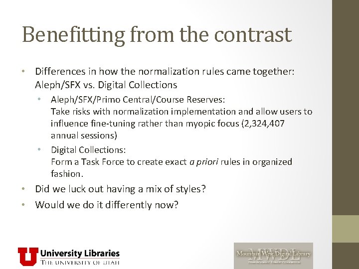 Benefitting from the contrast • Differences in how the normalization rules came together: Aleph/SFX