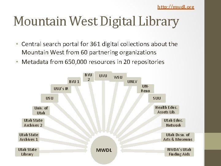 http: //mwdl. org Mountain West Digital Library • Central search portal for 361 digital