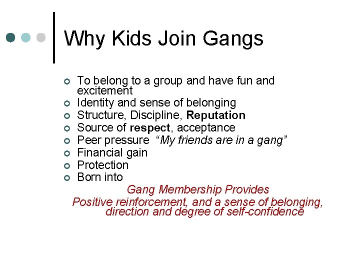 Why Kids Join Gangs To belong to a group and have fun and excitement