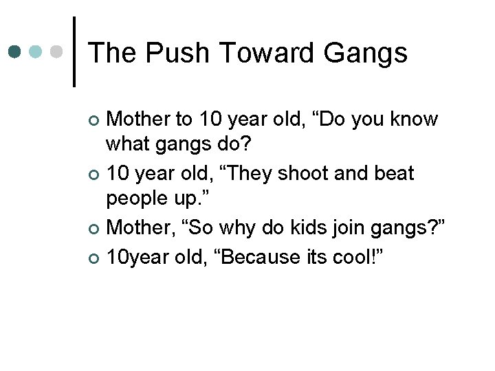 The Push Toward Gangs Mother to 10 year old, “Do you know what gangs