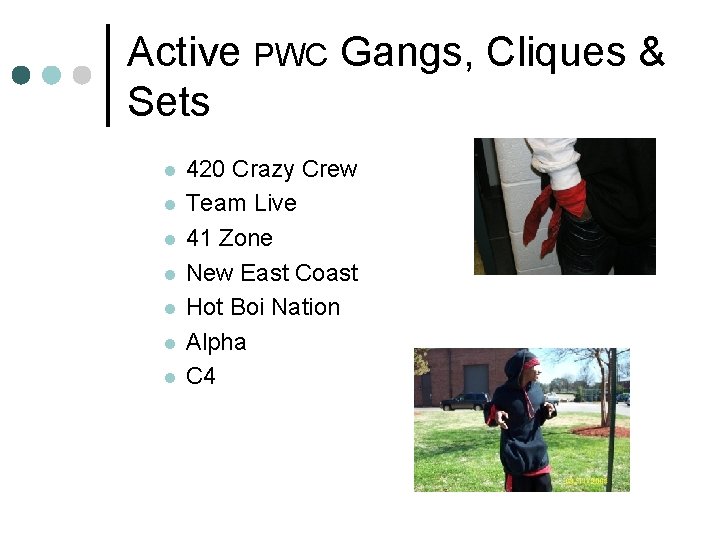 Active PWC Gangs, Cliques & Sets l l l l 420 Crazy Crew Team