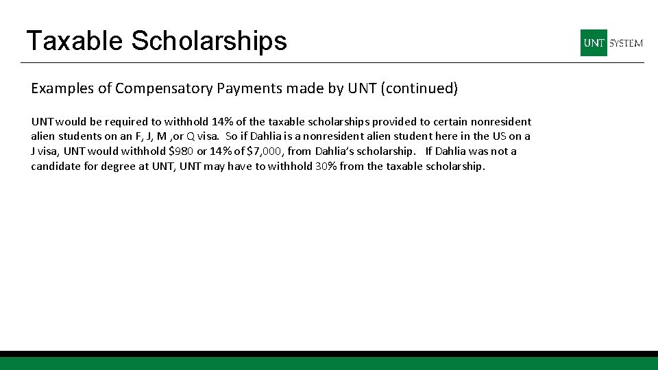 Taxable Scholarships Examples of Compensatory Payments made by UNT (continued) UNT would be required