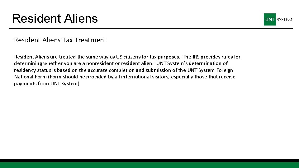 Resident Aliens Tax Treatment Resident Aliens are treated the same way as US citizens