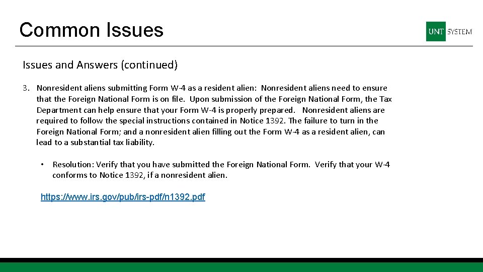 Common Issues and Answers (continued) 3. Nonresident aliens submitting Form W-4 as a resident