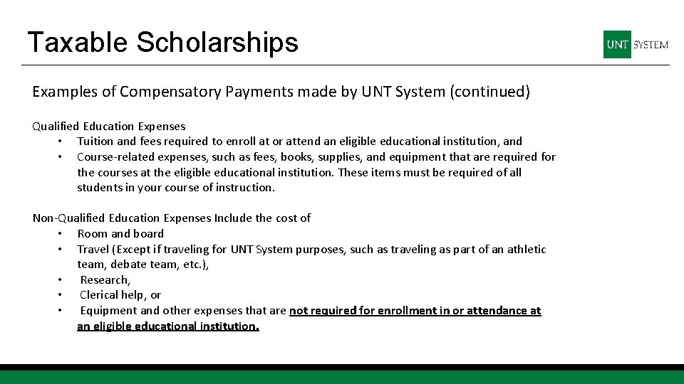 Taxable Scholarships Examples of Compensatory Payments made by UNT System (continued) Qualified Education Expenses