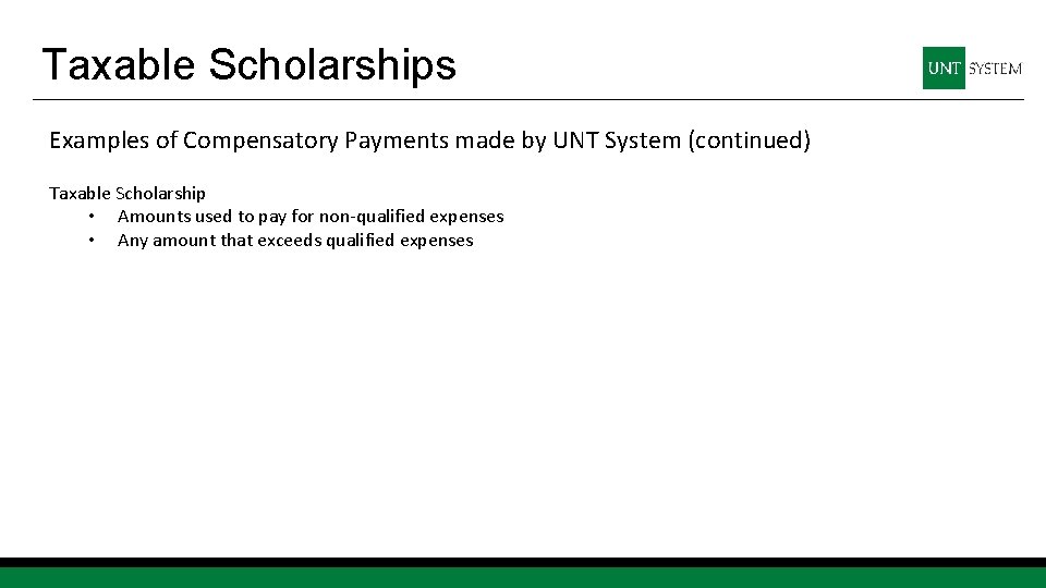 Taxable Scholarships Examples of Compensatory Payments made by UNT System (continued) Taxable Scholarship •