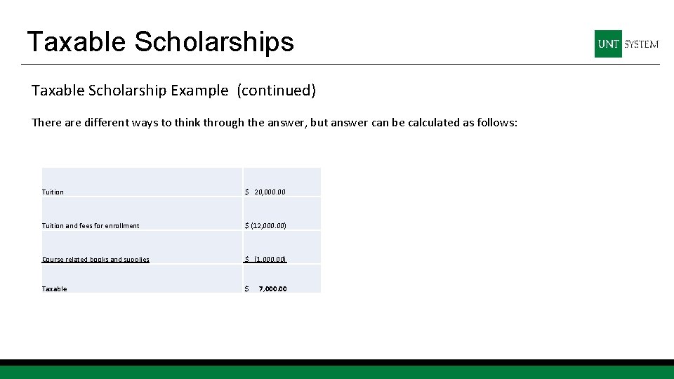 Taxable Scholarships Taxable Scholarship Example (continued) There are different ways to think through the