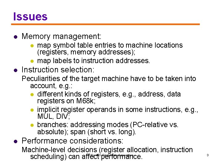 Issues l Memory management: l l l map symbol table entries to machine locations