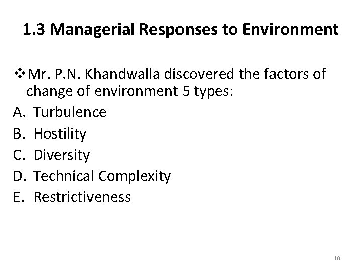 1. 3 Managerial Responses to Environment v. Mr. P. N. Khandwalla discovered the factors