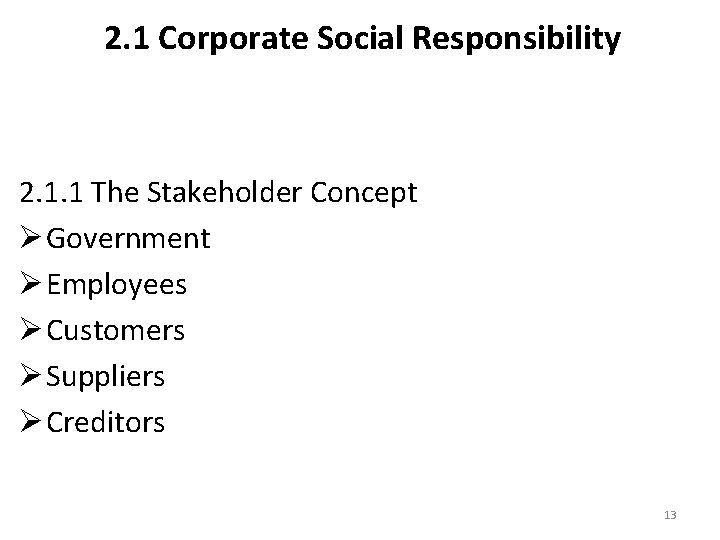 2. 1 Corporate Social Responsibility 2. 1. 1 The Stakeholder Concept Ø Government Ø