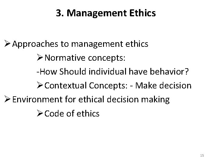 3. Management Ethics Ø Approaches to management ethics ØNormative concepts: -How Should individual have