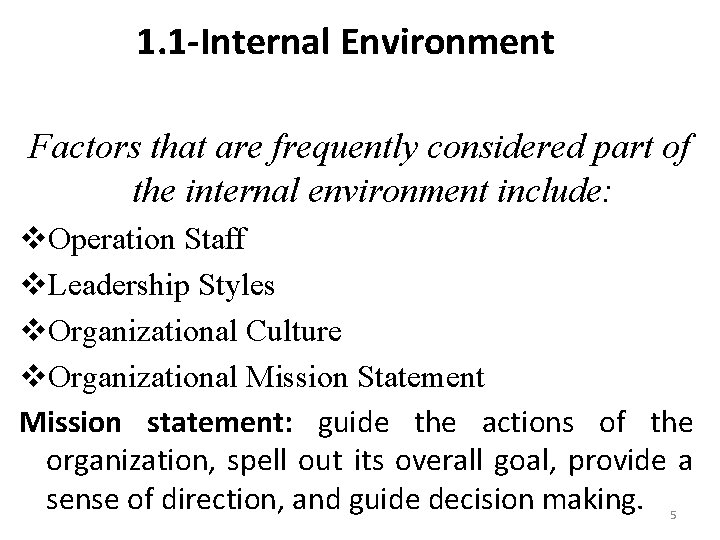 1. 1 -Internal Environment Factors that are frequently considered part of the internal environment