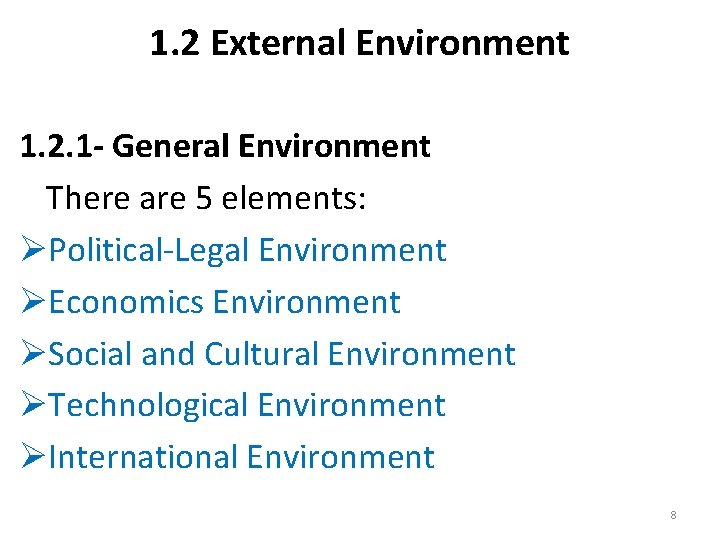 1. 2 External Environment 1. 2. 1 - General Environment There are 5 elements: