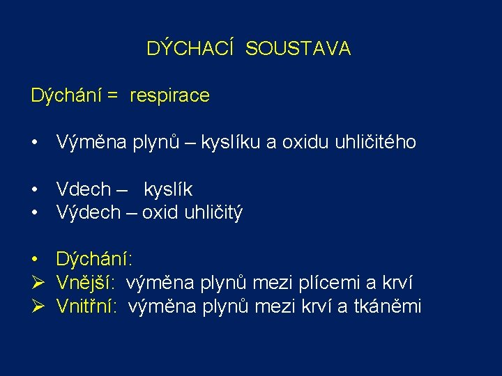 DÝCHACÍ SOUSTAVA Dýchání = respirace • Výměna plynů – kyslíku a oxidu uhličitého •