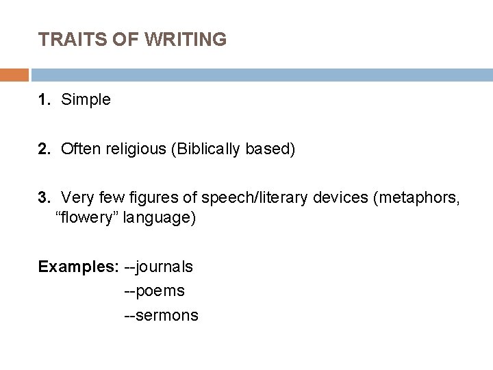 TRAITS OF WRITING 1. Simple 2. Often religious (Biblically based) 3. Very few figures