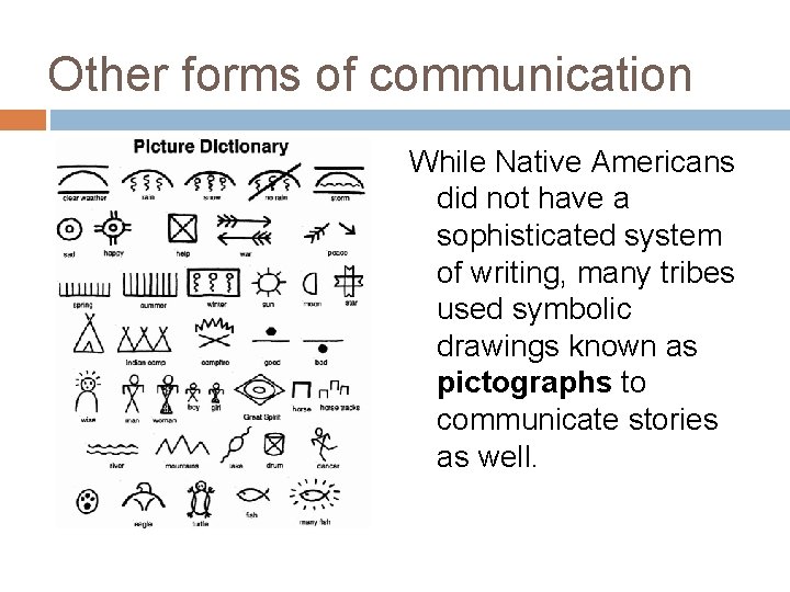 Other forms of communication While Native Americans did not have a sophisticated system of