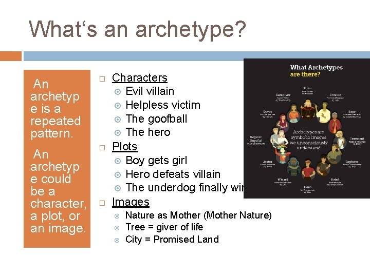 What‘s an archetype? An archetyp e is a repeated pattern. An archetyp e could