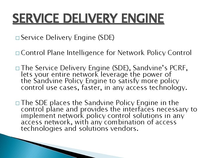 SERVICE DELIVERY ENGINE � Service � Control Delivery Engine (SDE) Plane Intelligence for Network