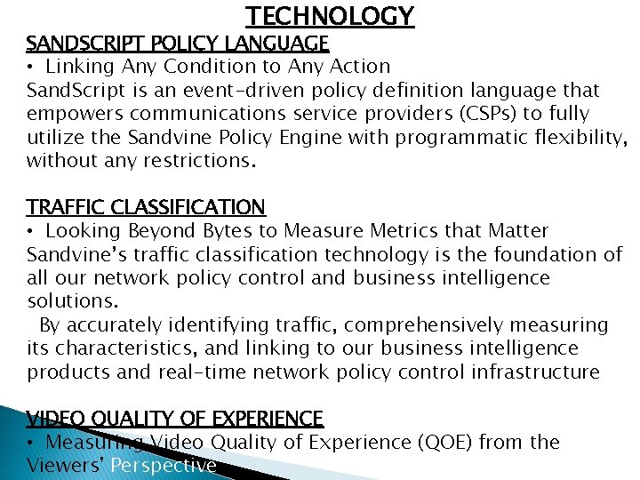 TECHNOLOGY SANDSCRIPT POLICY LANGUAGE • Linking Any Condition to Any Action Sand. Script is