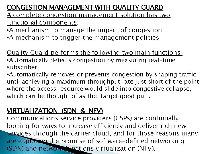 CONGESTION MANAGEMENT WITH QUALITY GUARD A complete congestion management solution has two functional components: