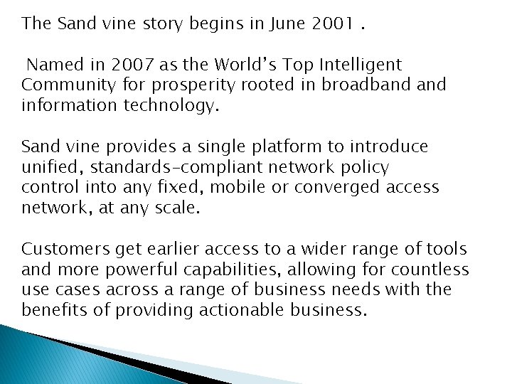 The Sand vine story begins in June 2001. Named in 2007 as the World’s