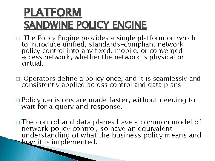 PLATFORM SANDWINE POLICY ENGINE � � The Policy Engine provides a single platform on