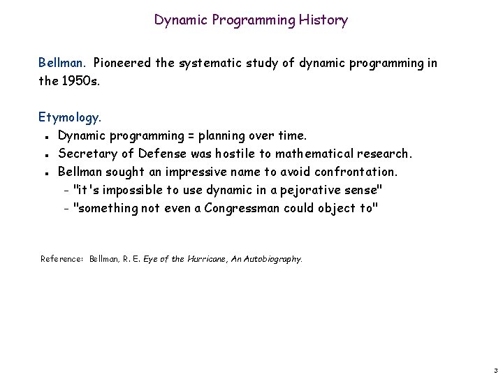 Dynamic Programming History Bellman. Pioneered the systematic study of dynamic programming in the 1950