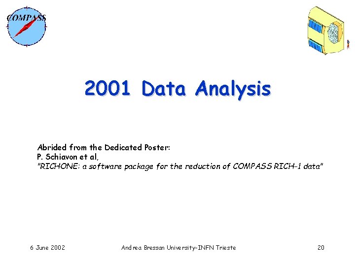 2001 Data Analysis Abrided from the Dedicated Poster: P. Schiavon et al, ”RICHONE: a