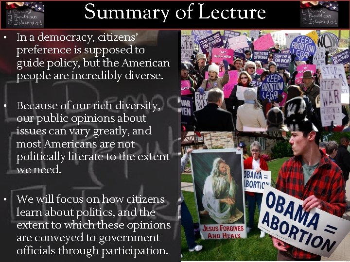 Summary of Lecture • In a democracy, citizens’ preference is supposed to guide policy,