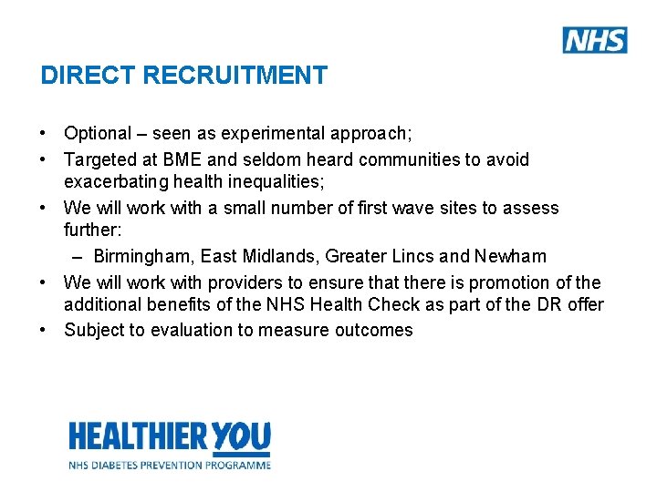 DIRECT RECRUITMENT • Optional – seen as experimental approach; • Targeted at BME and