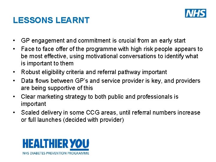 LESSONS LEARNT • GP engagement and commitment is crucial from an early start •