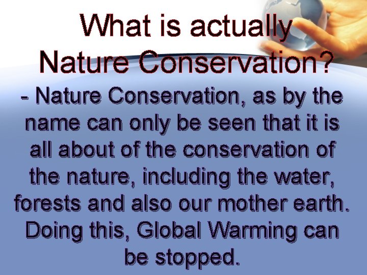 What is actually Nature Conservation? - Nature Conservation, as by the name can only