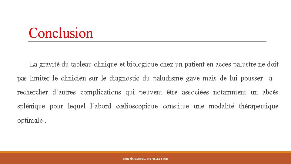 Conclusion La gravité du tableau clinique et biologique chez un patient en accès palustre