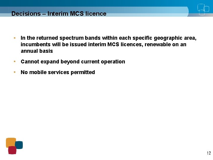 Decisions – Interim MCS licence In the returned spectrum bands within each specific geographic