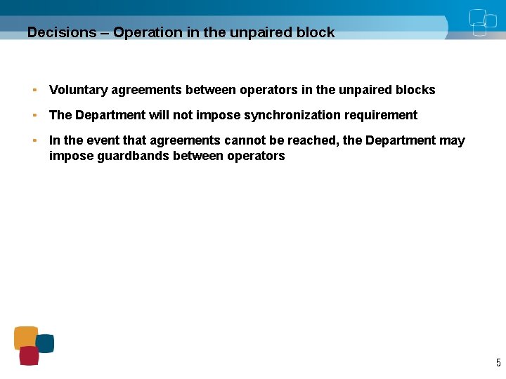 Decisions – Operation in the unpaired block Voluntary agreements between operators in the unpaired