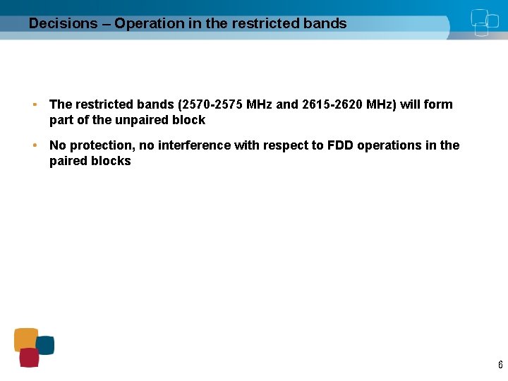 Decisions – Operation in the restricted bands The restricted bands (2570 -2575 MHz and
